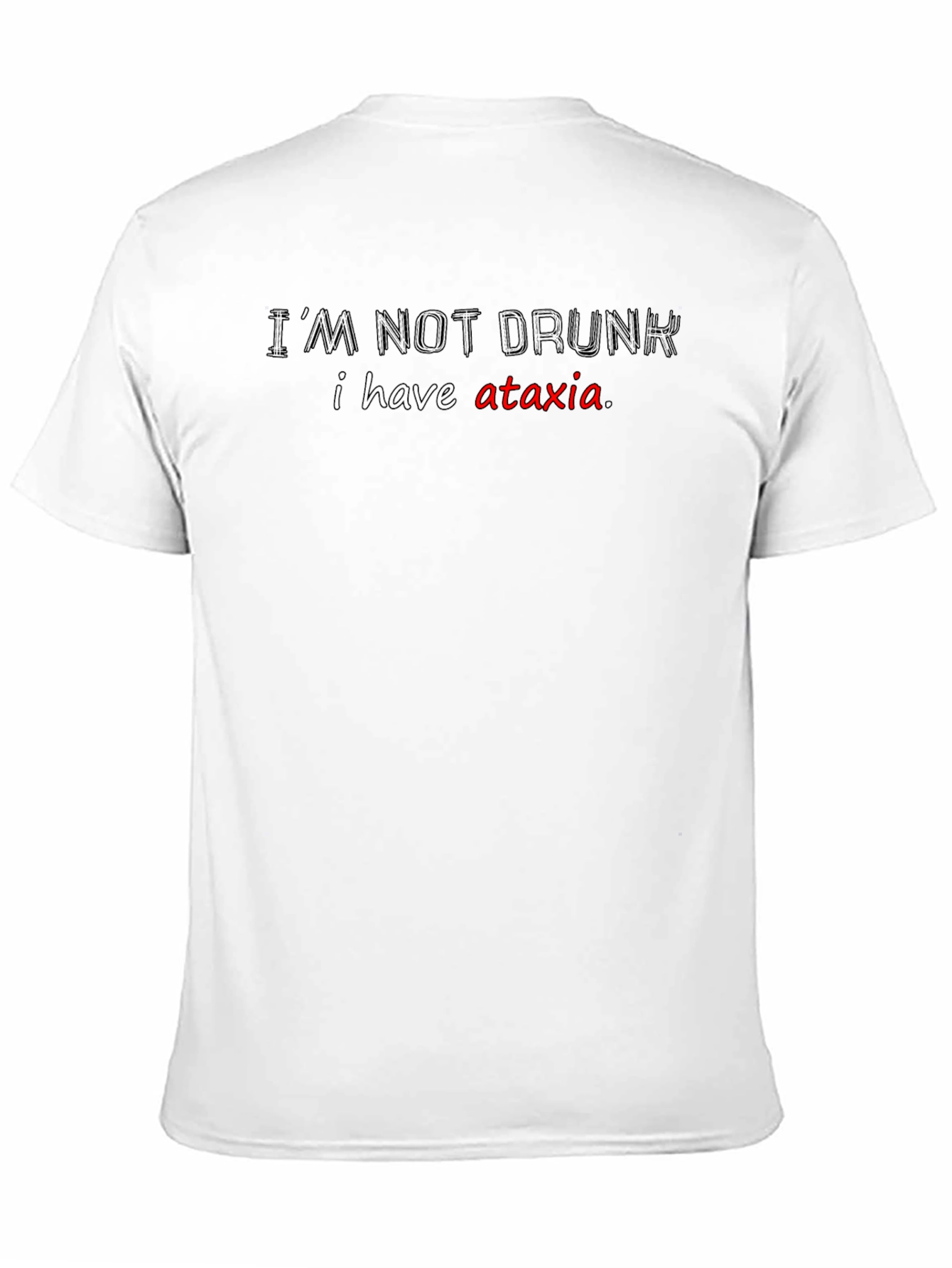 Im Not Drunk T-Shirt Ataxia Awareness Funny Tee
