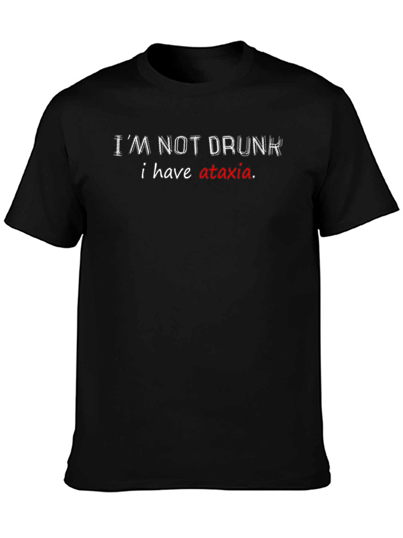 Im Not Drunk T-Shirt Ataxia Awareness Funny Tee