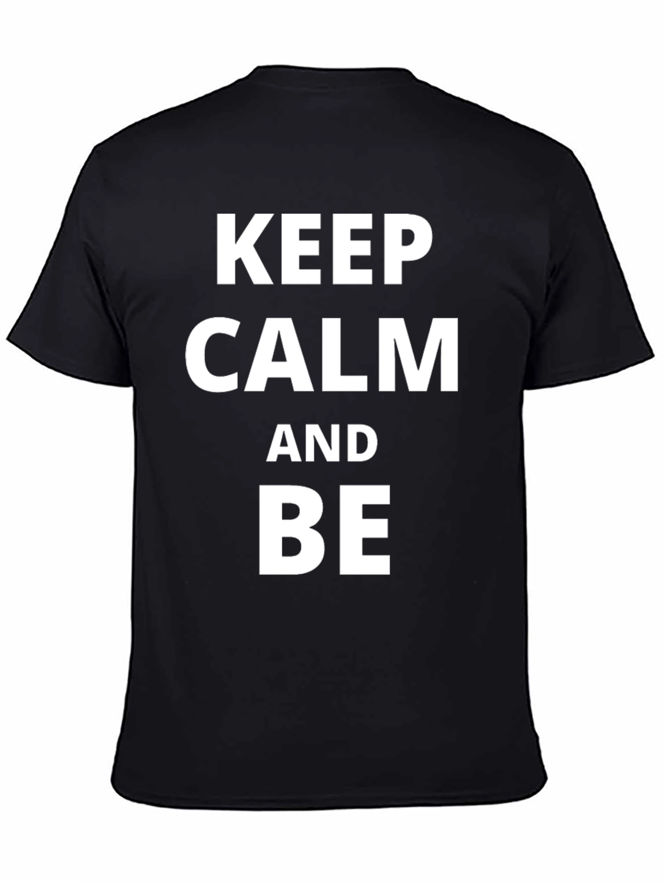 Keep Calm & Be T-Shirt - Classic Crew Neck