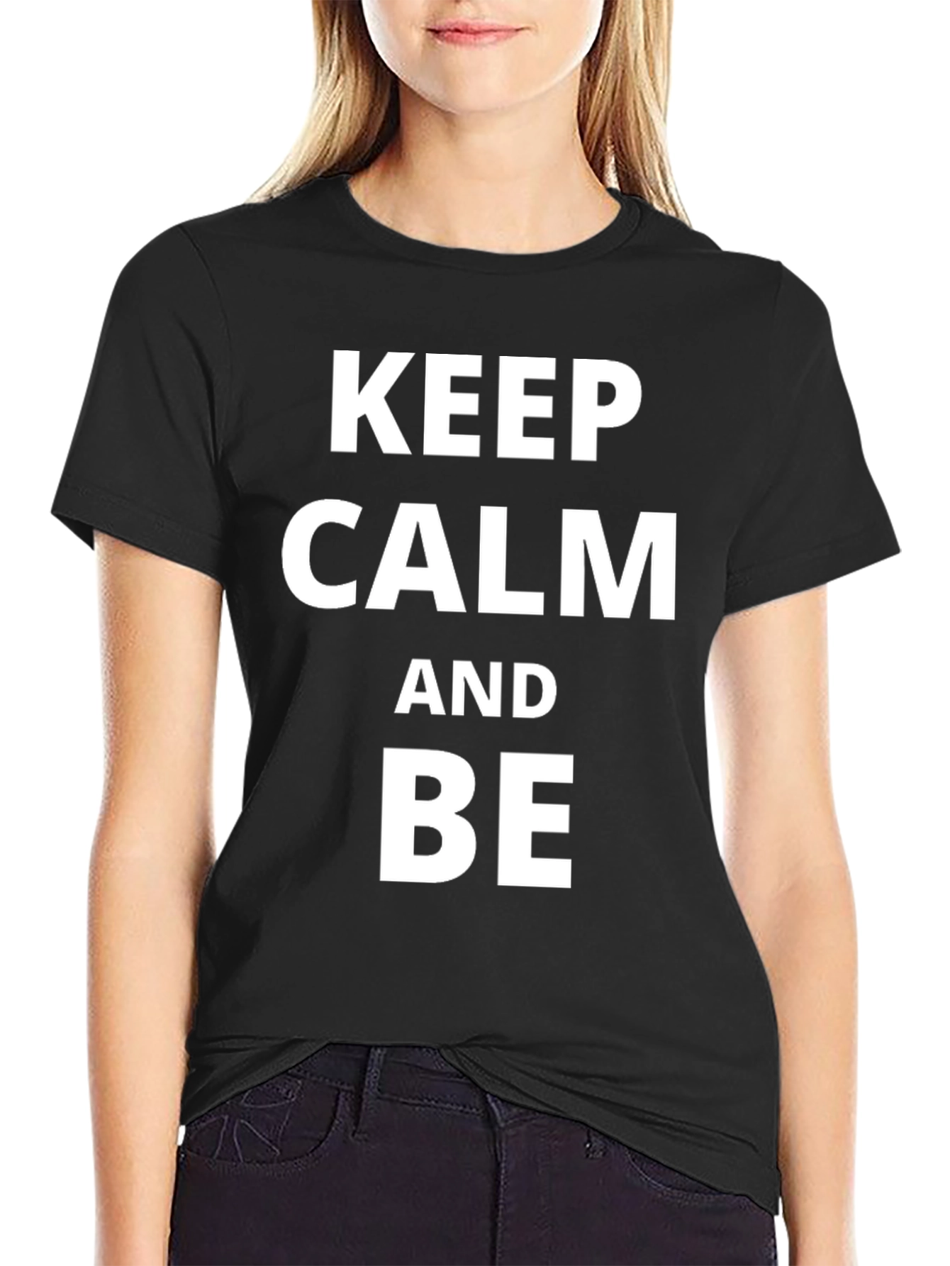 Keep Calm & Be T-Shirt - Classic Crew Neck