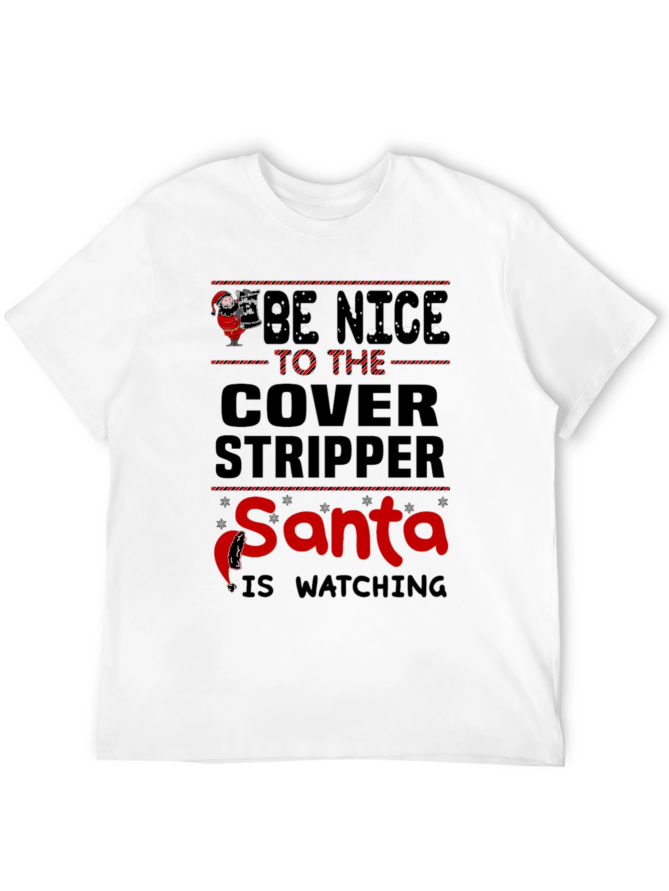 Be Nice To The Cover Stripper Santa T-Shirt