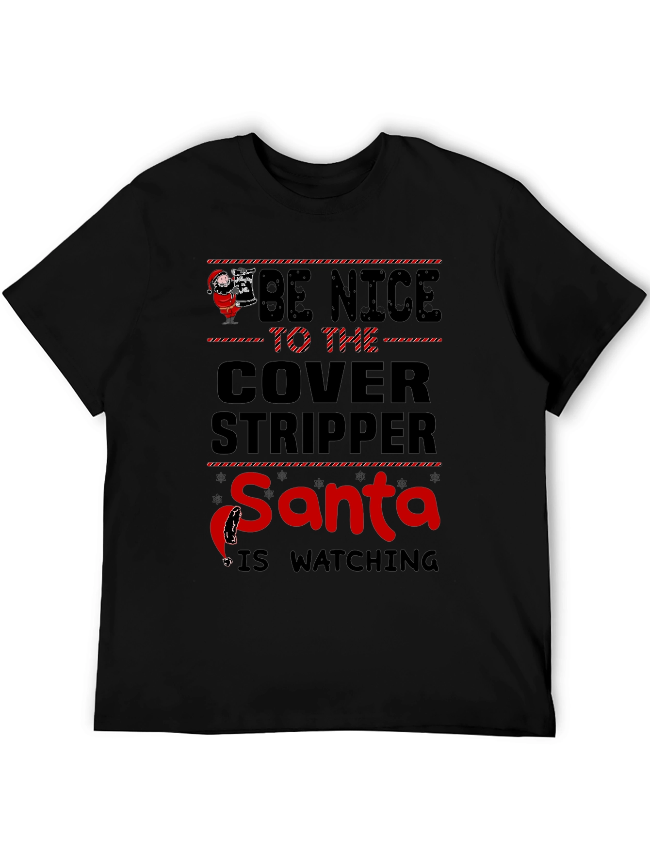 Be Nice To The Cover Stripper Santa T-Shirt