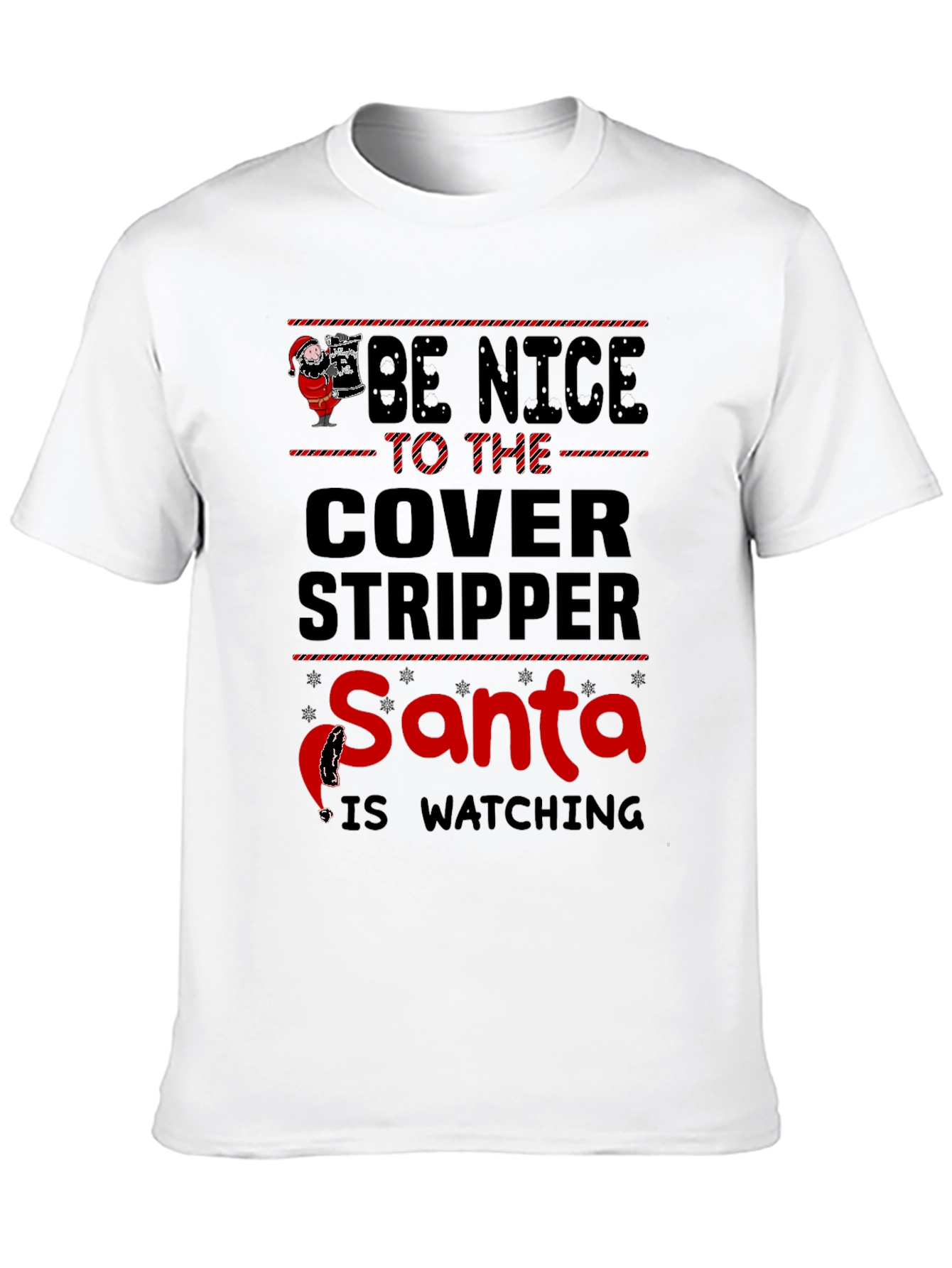 Be Nice To The Cover Stripper Santa T-Shirt