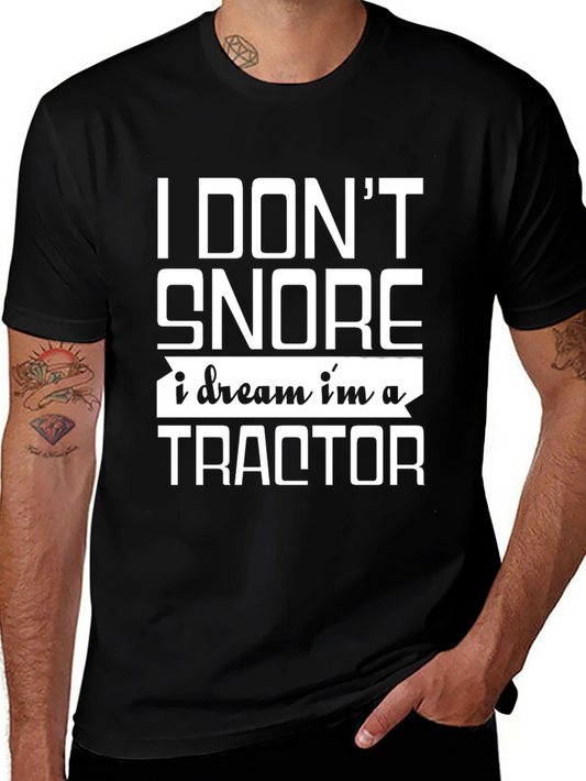 I Dont Snore I Dream Im A Tractor Black T-Shirt