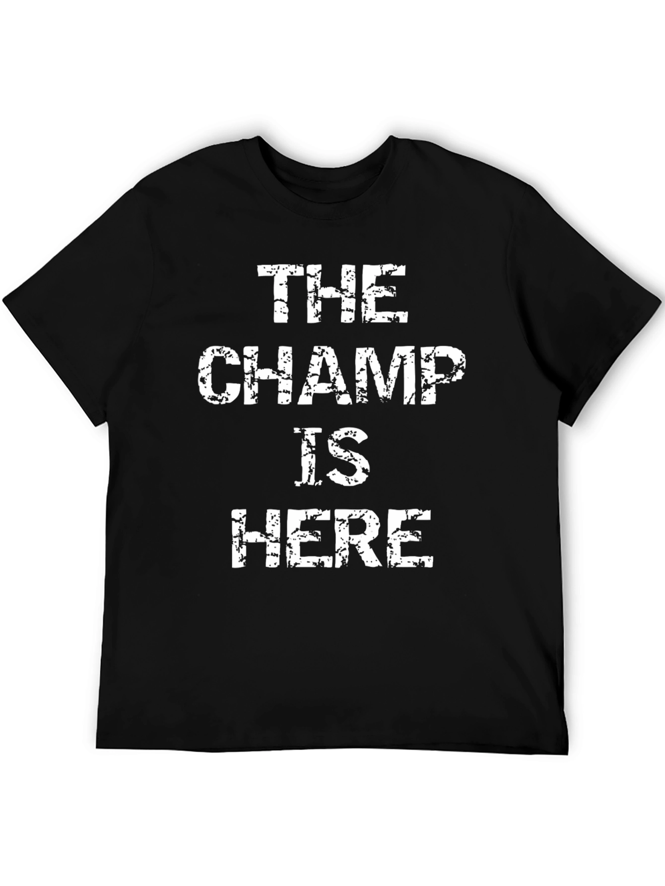 The Champ Is Here Mens Graphic T-Shirt