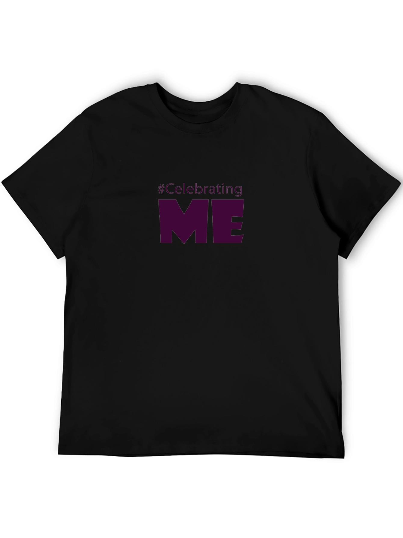 Celebrating ME T-Shirt - Bold Statement Tee