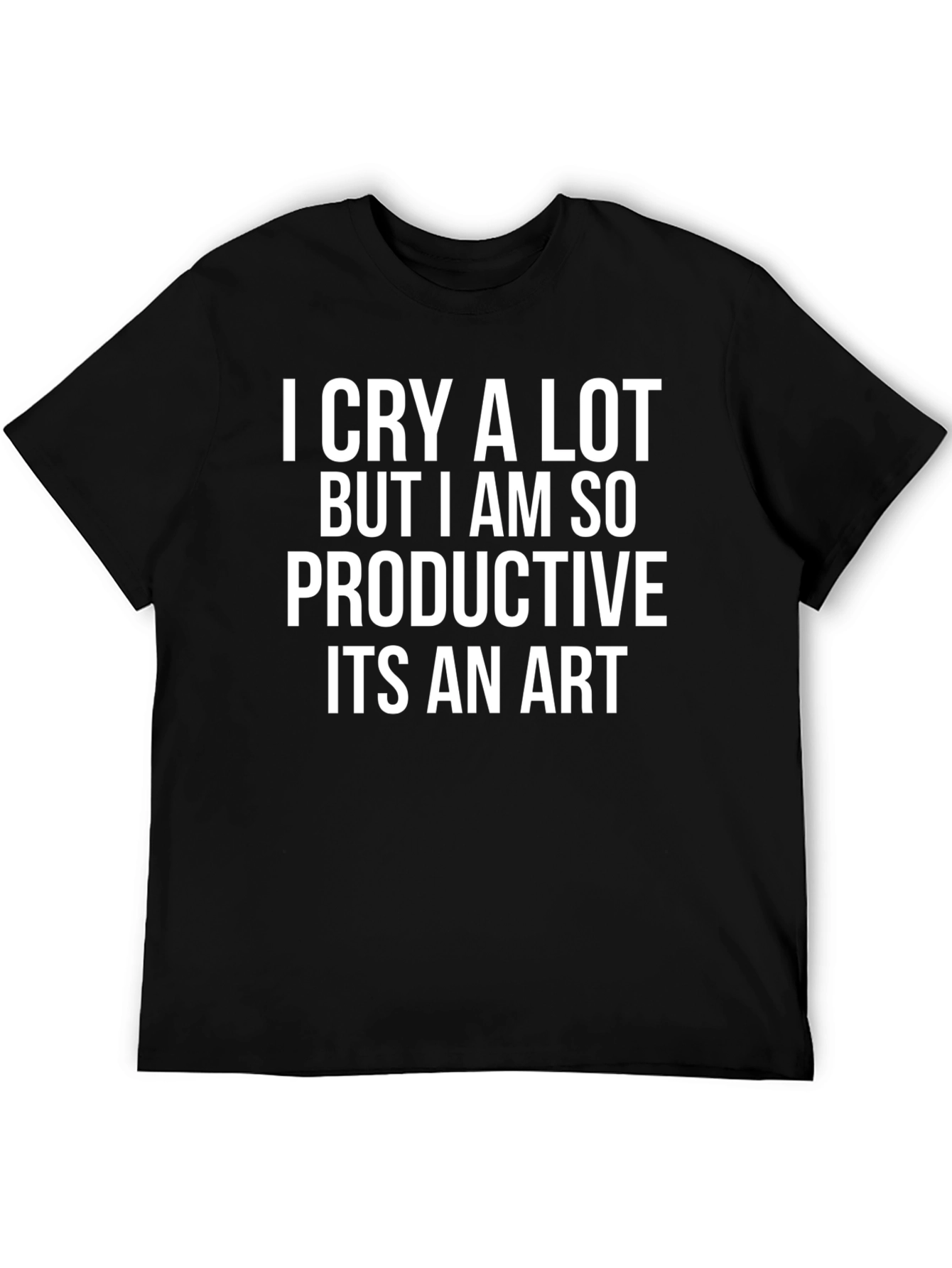 I Cry A Lot T-Shirt