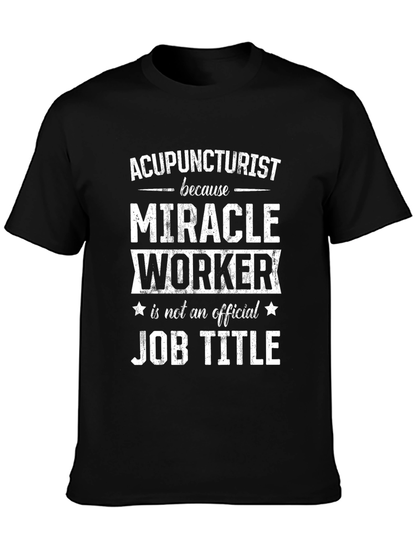 Acupuncturist Miracle Worker Job Title Funny T-Shirt