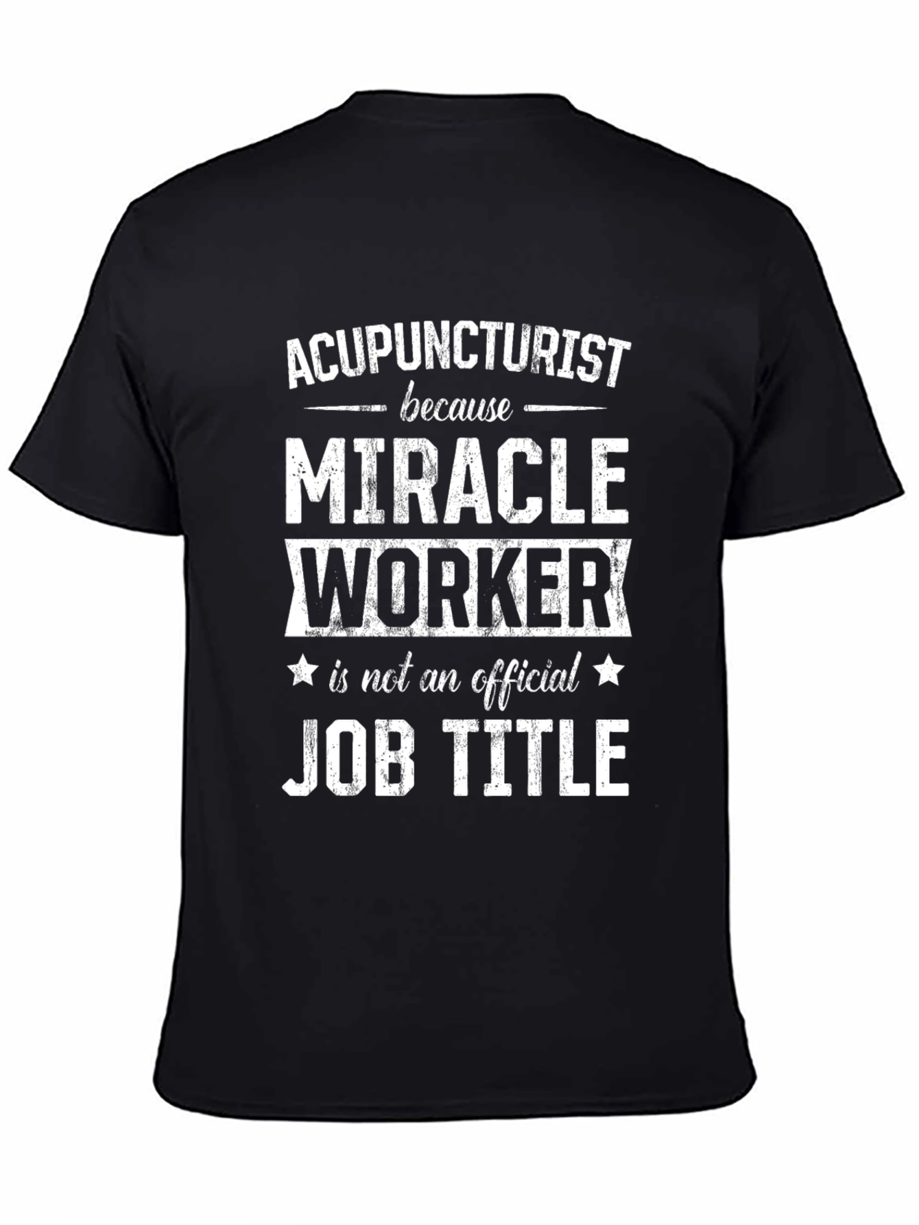 Acupuncturist Miracle Worker Job Title Funny T-Shirt