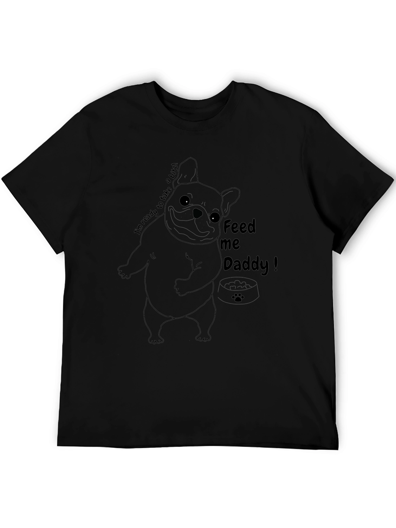 Feed Me Daddy Dog T-Shirt - Funny Bulldog Tee