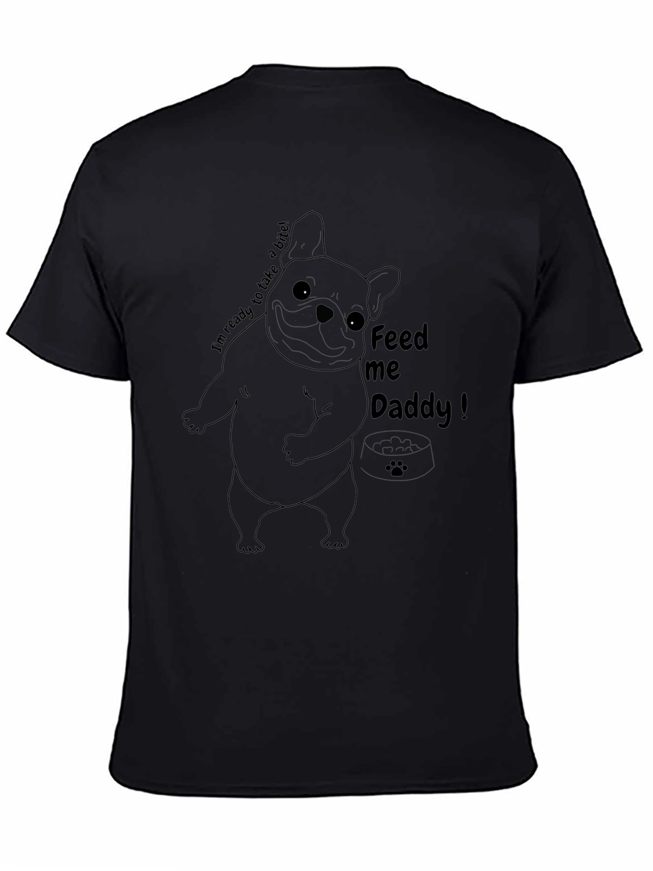 Feed Me Daddy Dog T-Shirt - Funny Bulldog Tee