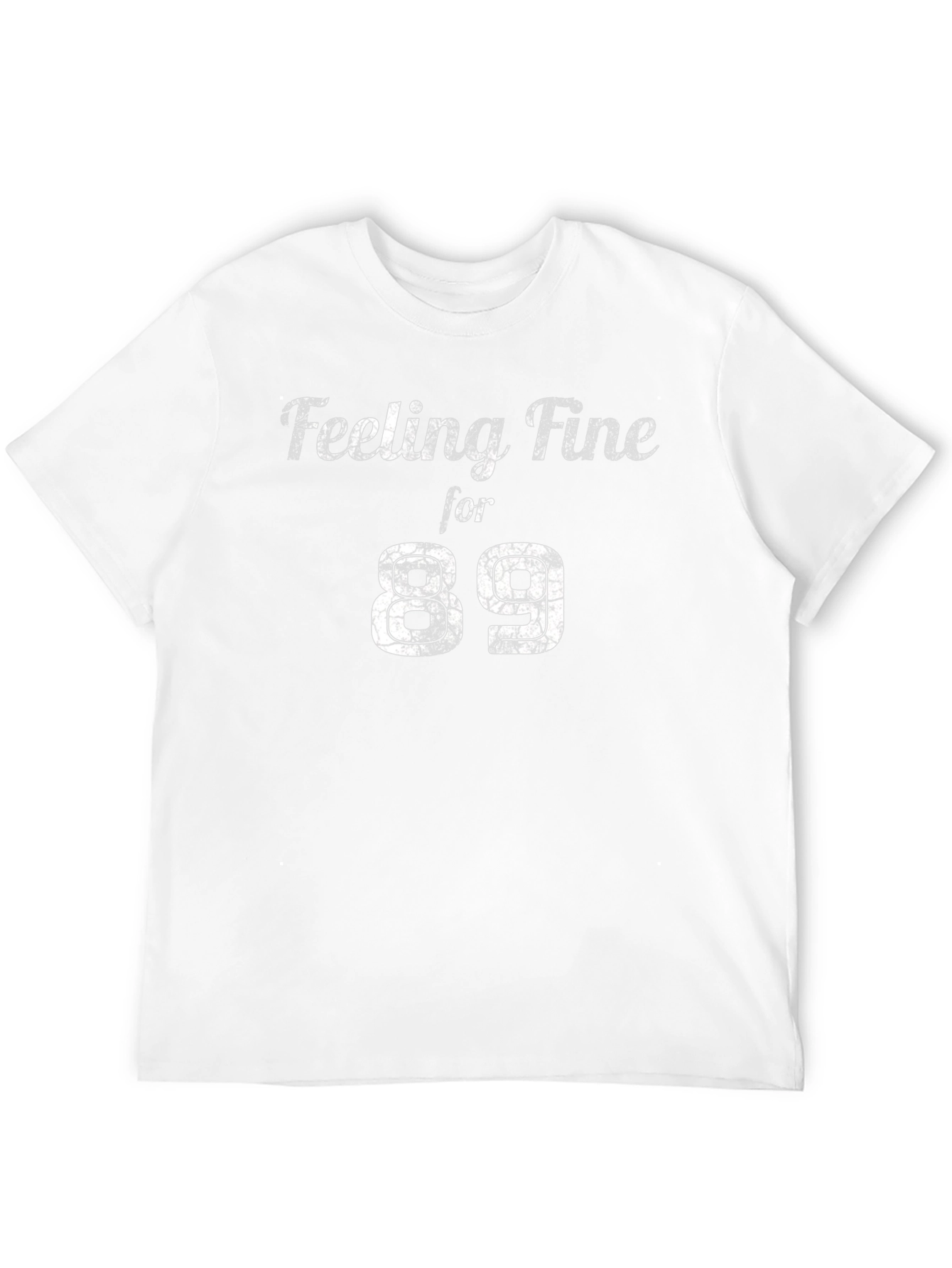 Feeling Fine for 89 T-Shirt