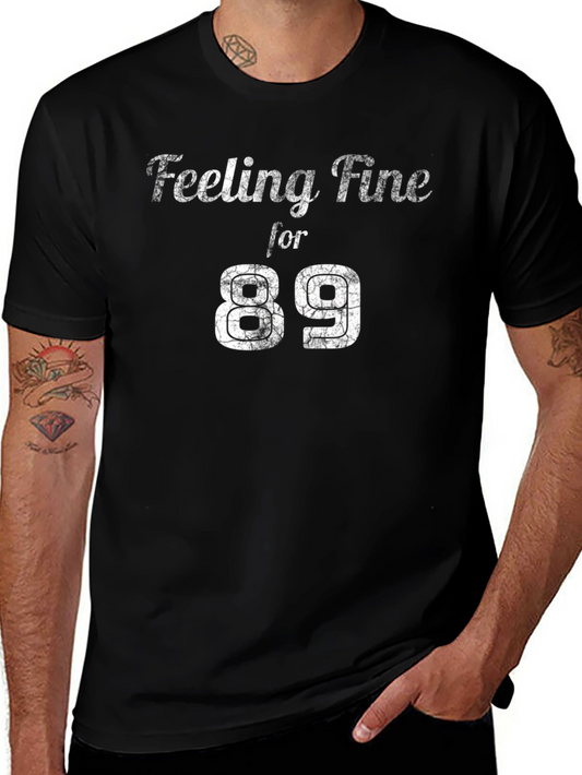Feeling Fine for 89 T-Shirt