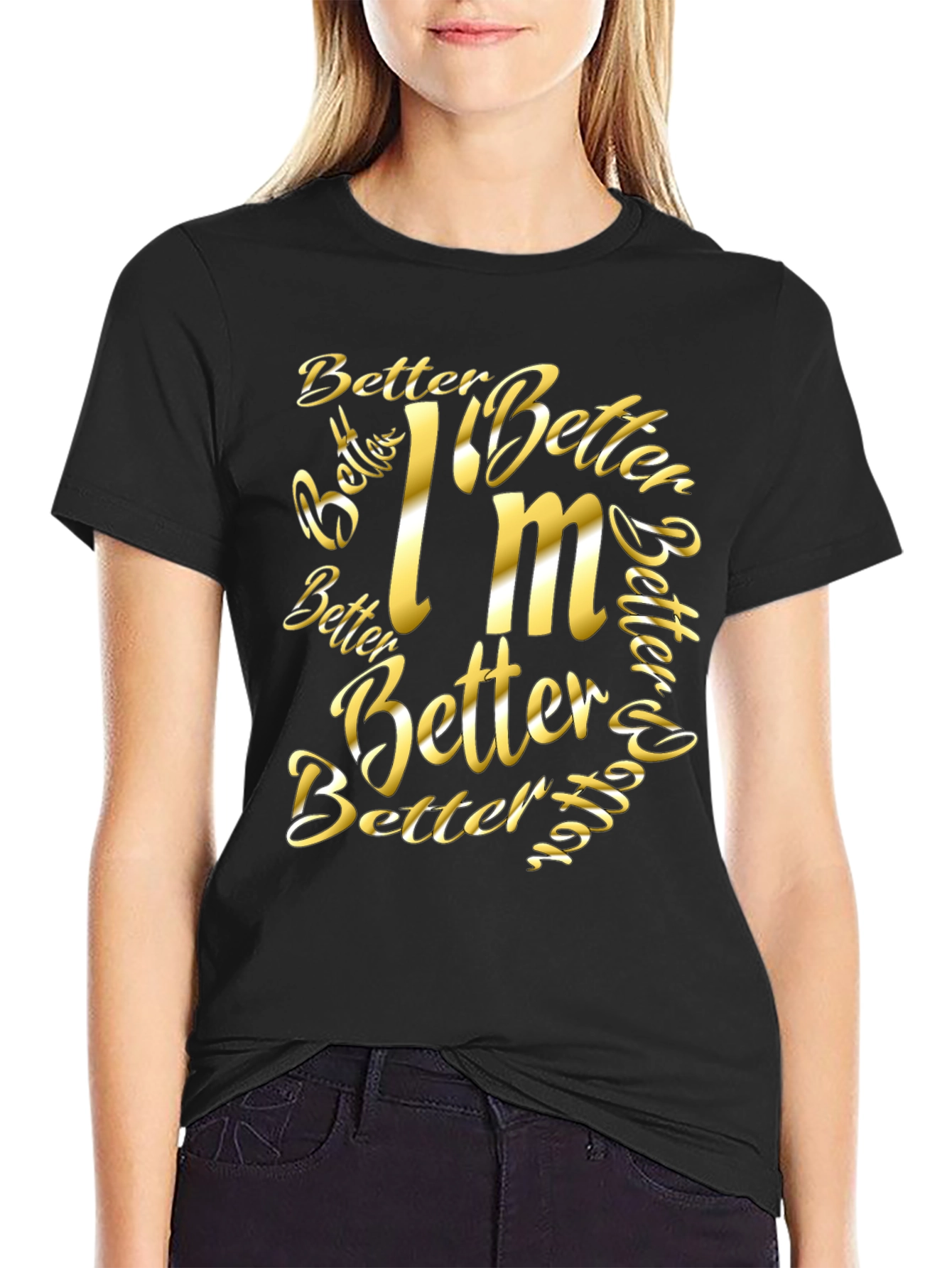 Better Im Better Graphic T-Shirt