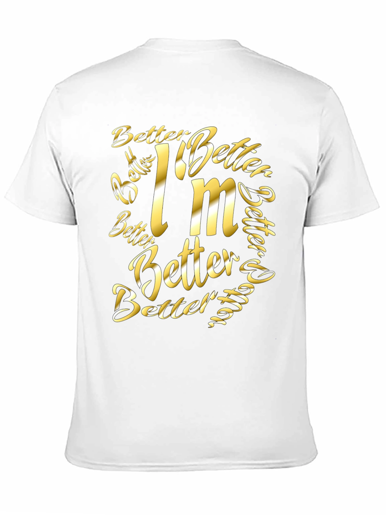 Better Im Better Graphic T-Shirt