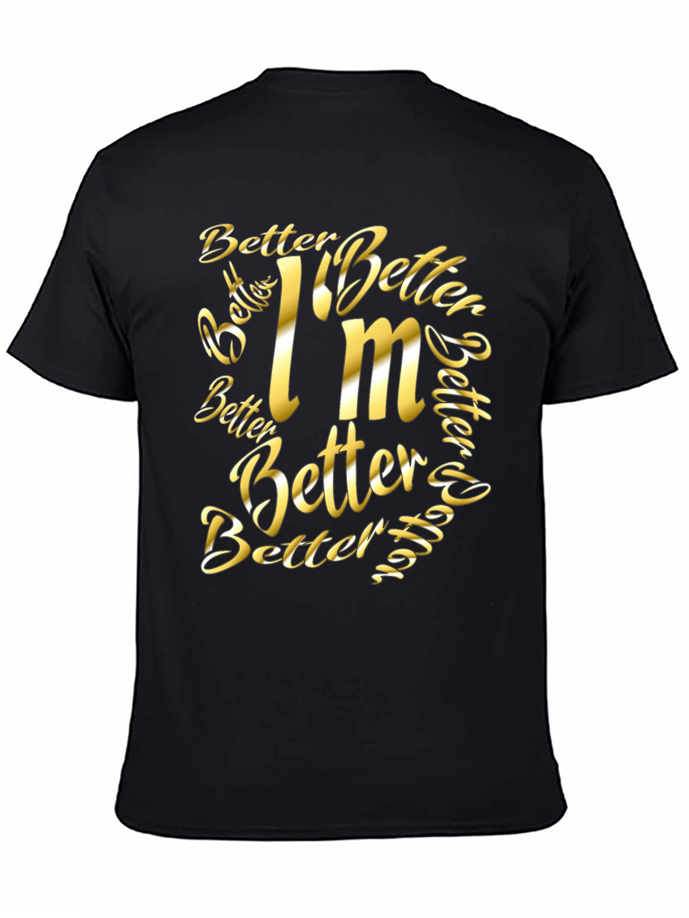 Better Im Better Graphic T-Shirt