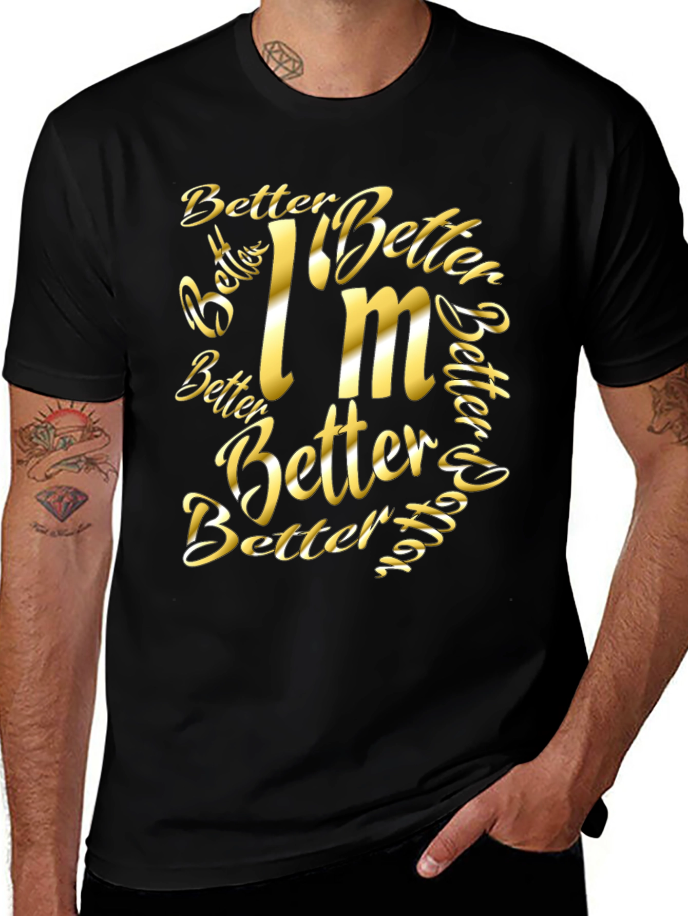Better Im Better Graphic T-Shirt