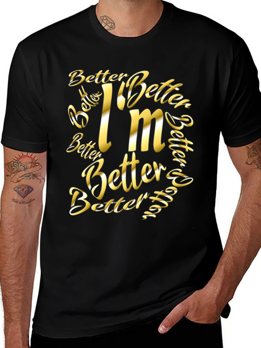 Better Im Better Graphic T-Shirt