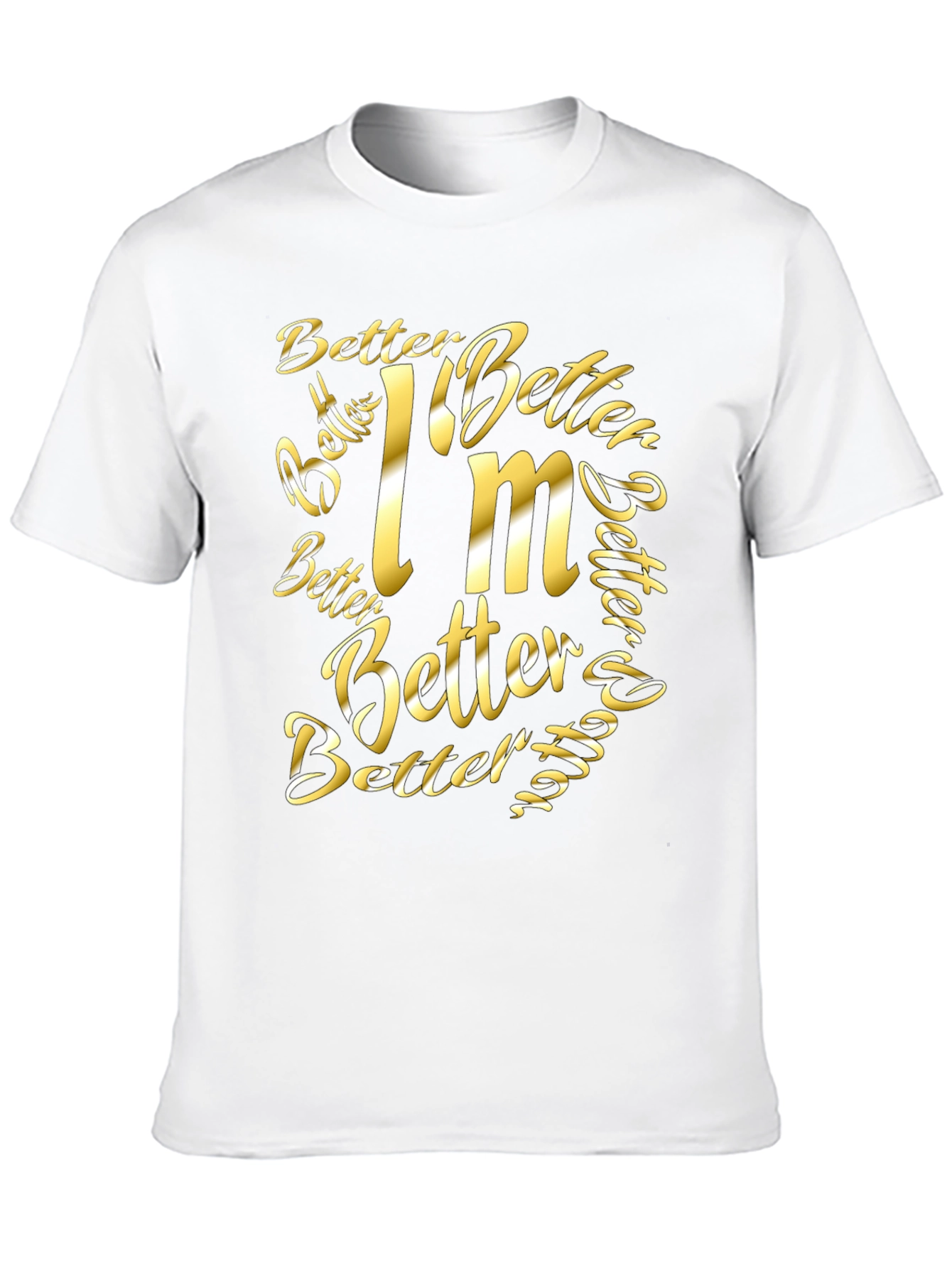 Better Im Better Graphic T-Shirt