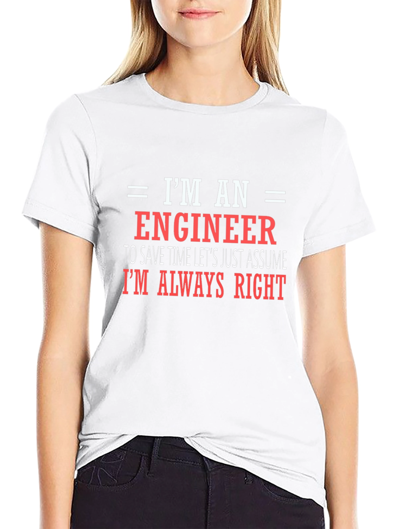 Engineer T-Shirt - Always Right Funny Tee