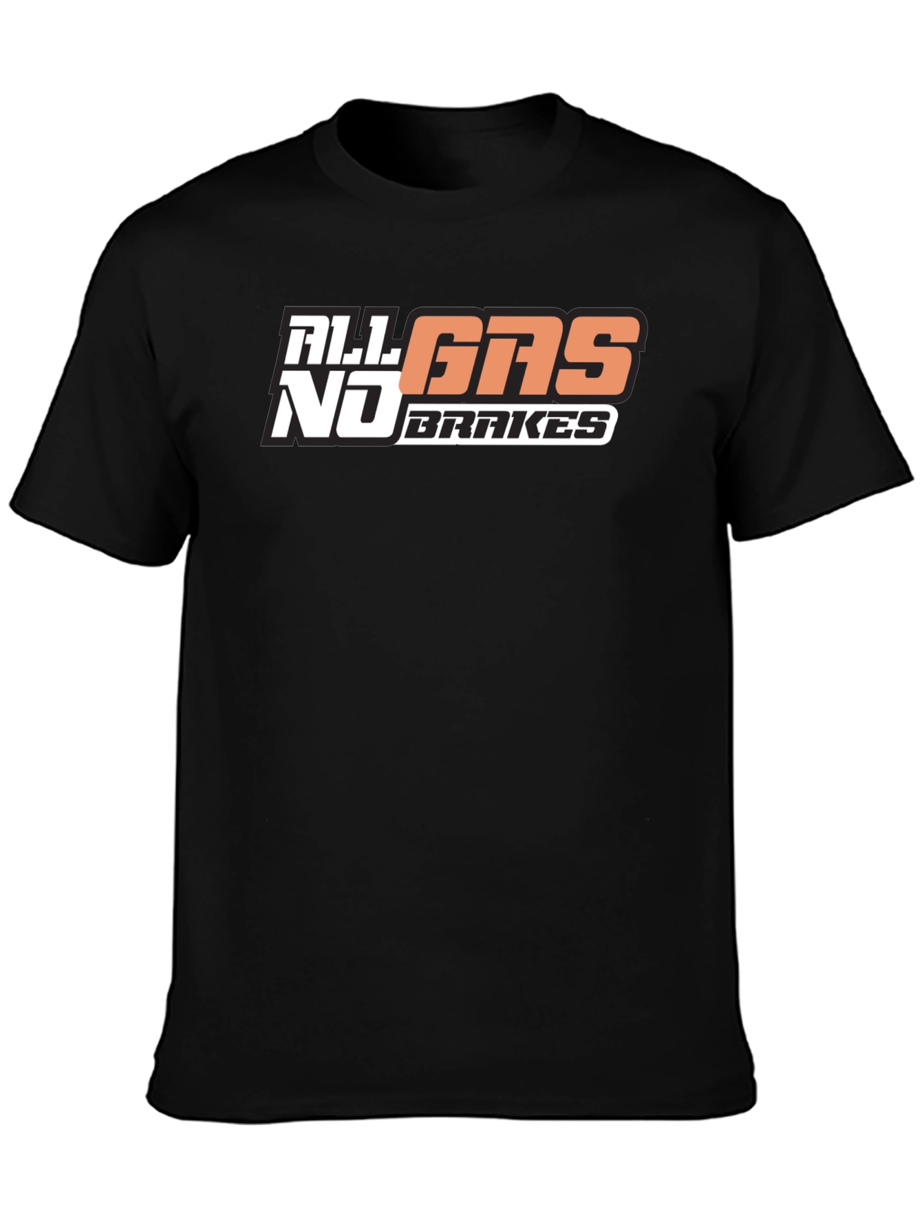 All Gas No Brakes T-Shirt Graphic Tee