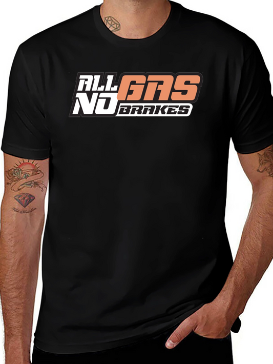 All Gas No Brakes T-Shirt Graphic Tee