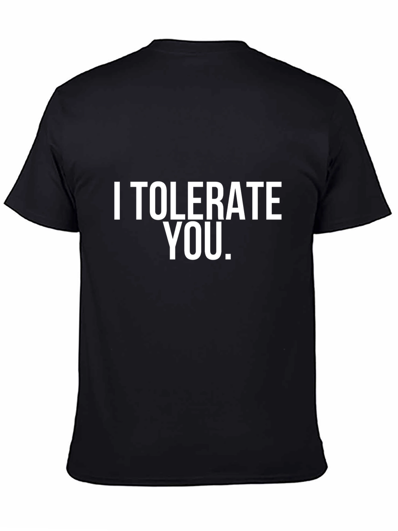 I Tolerate You. Graphic T-Shirt - Black