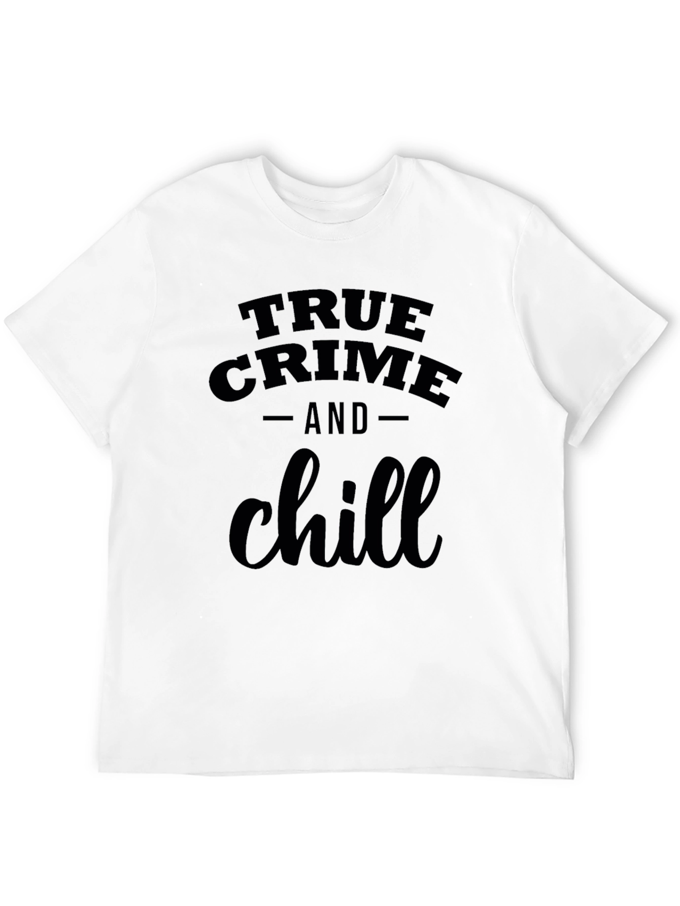 True Crime & Chill Black T-Shirt