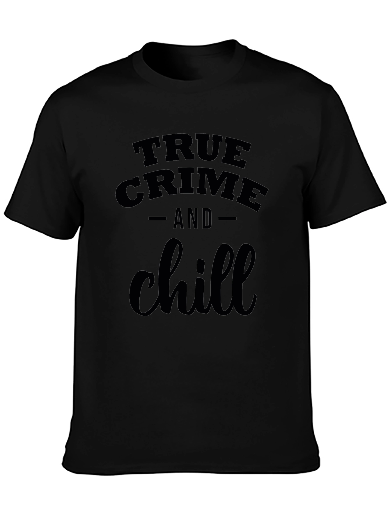 True Crime & Chill Black T-Shirt