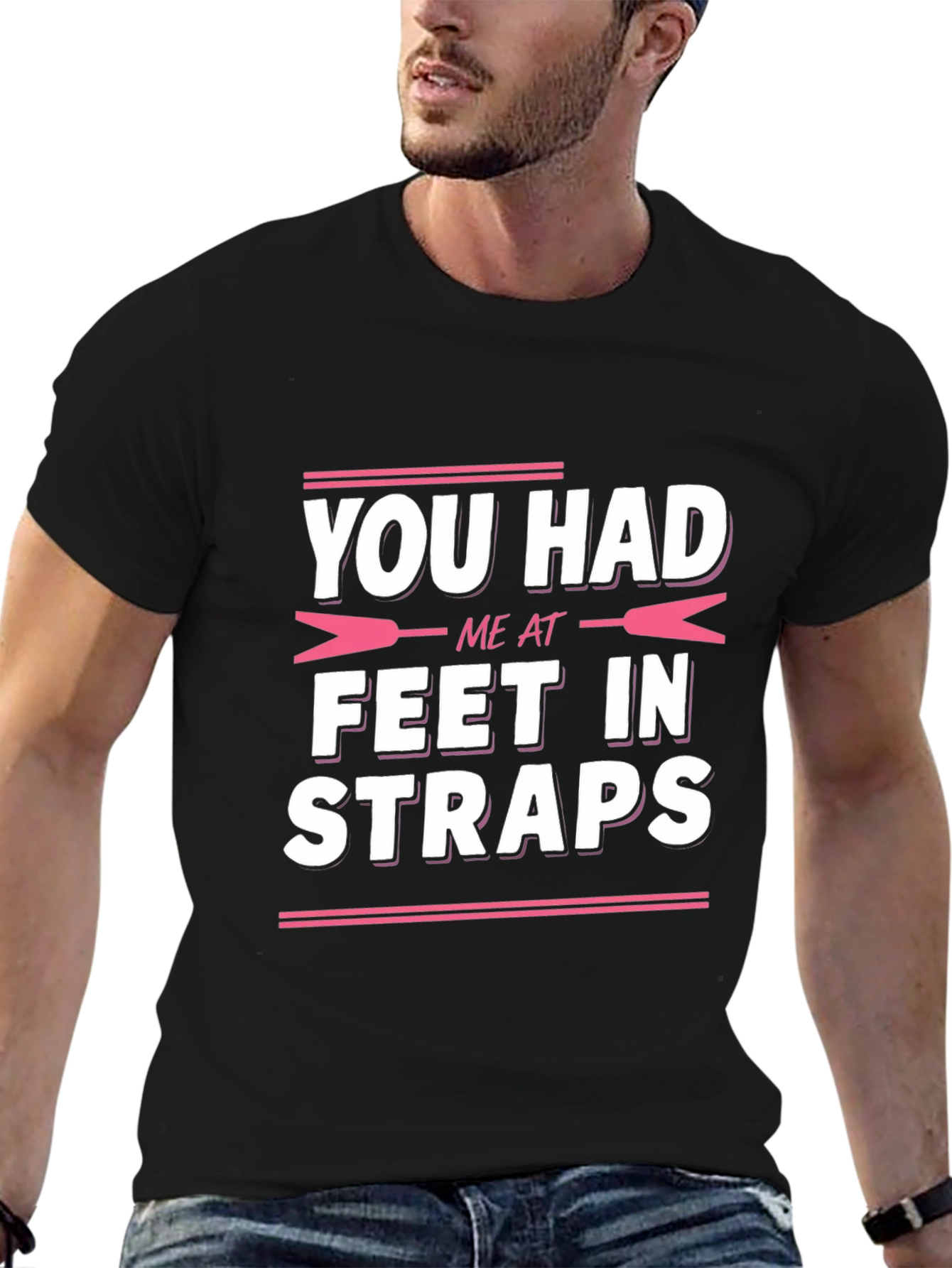 You Had Me at Feet in Straps T-Shirt