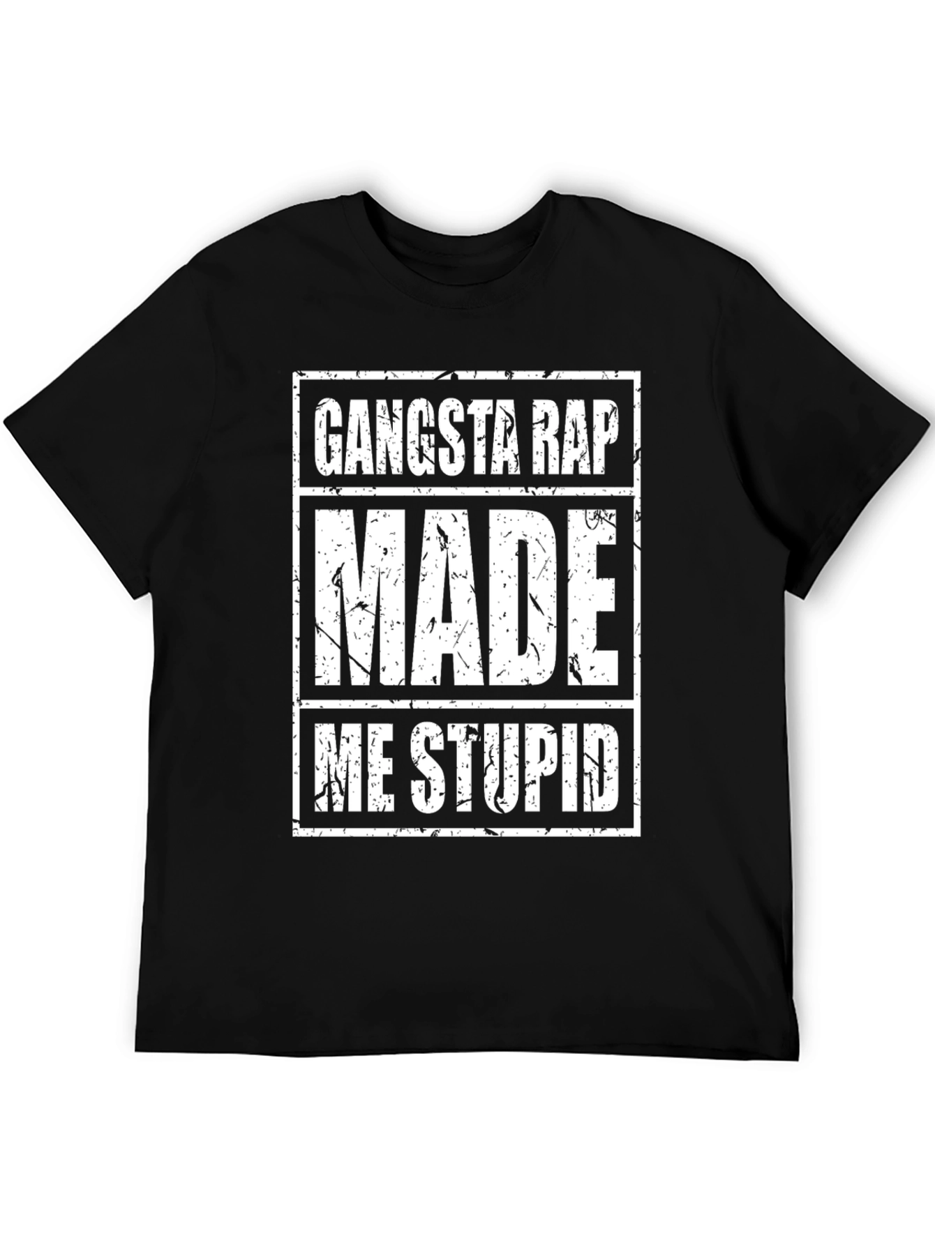 Gangsta Rap Made Me Stupid - Funny Graphic Tee