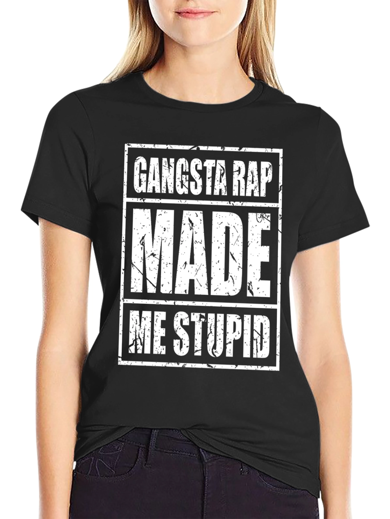 Gangsta Rap Made Me Stupid - Funny Graphic Tee