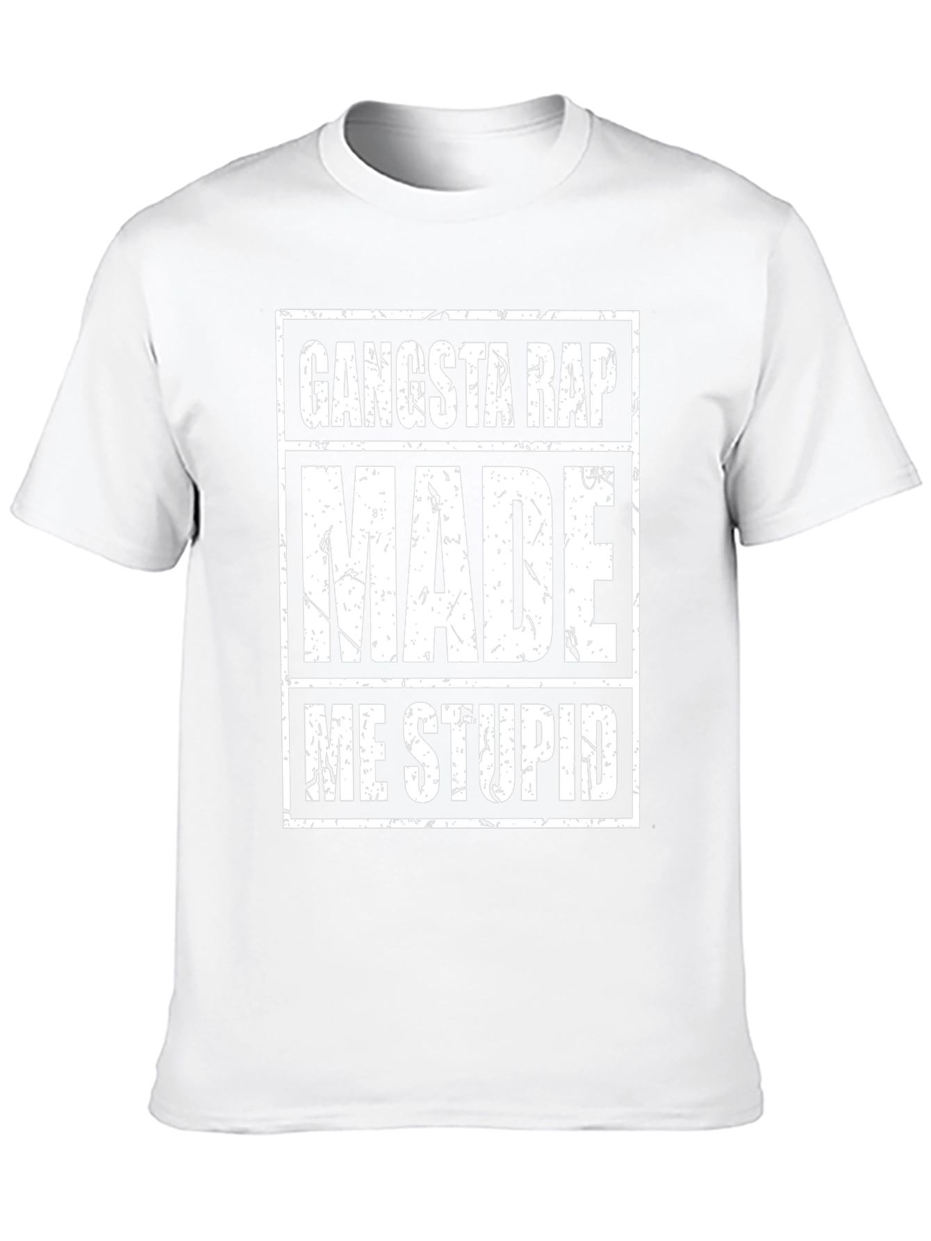 Gangsta Rap Made Me Stupid - Funny Graphic Tee