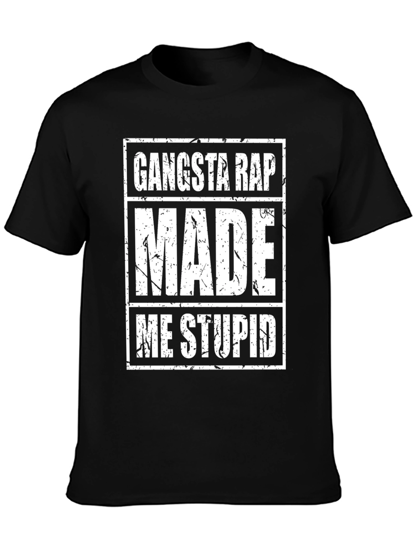 Gangsta Rap Made Me Stupid - Funny Graphic Tee