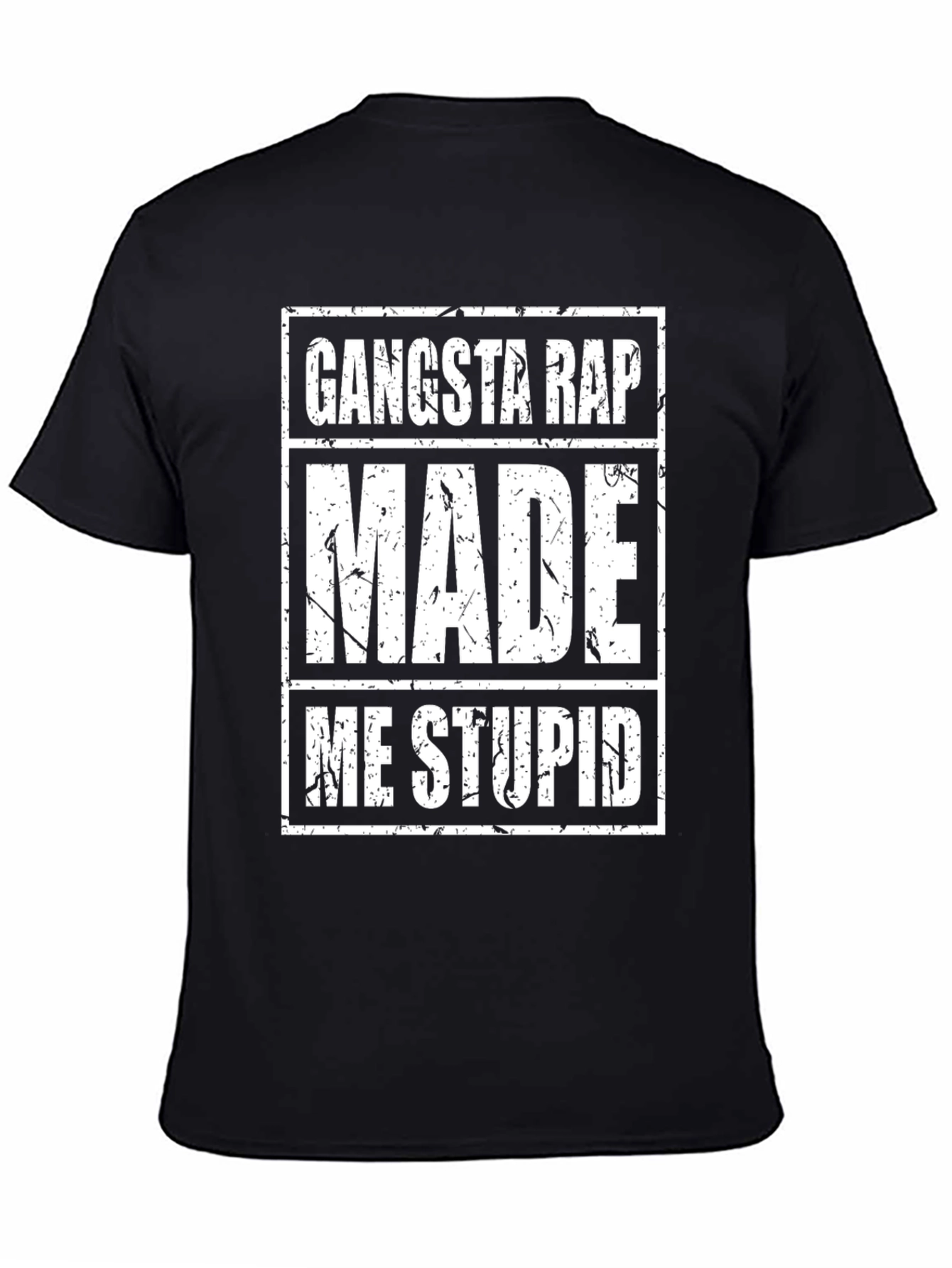 Gangsta Rap Made Me Stupid - Funny Graphic Tee