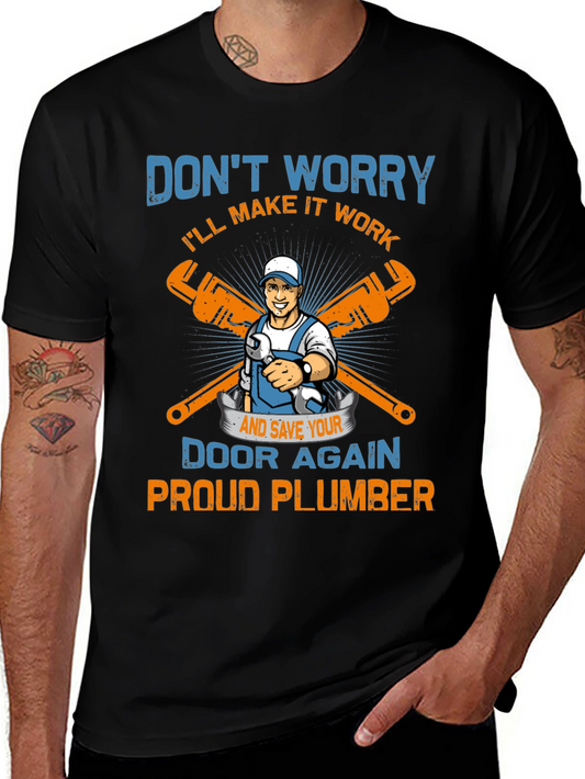 Proud Plumber T-Shirt: Dont Worry Ill Make it Work!