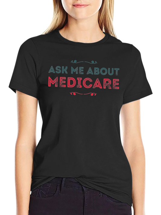 Ask Me About Medicare T-Shirt - Funny Health Insurance Tee