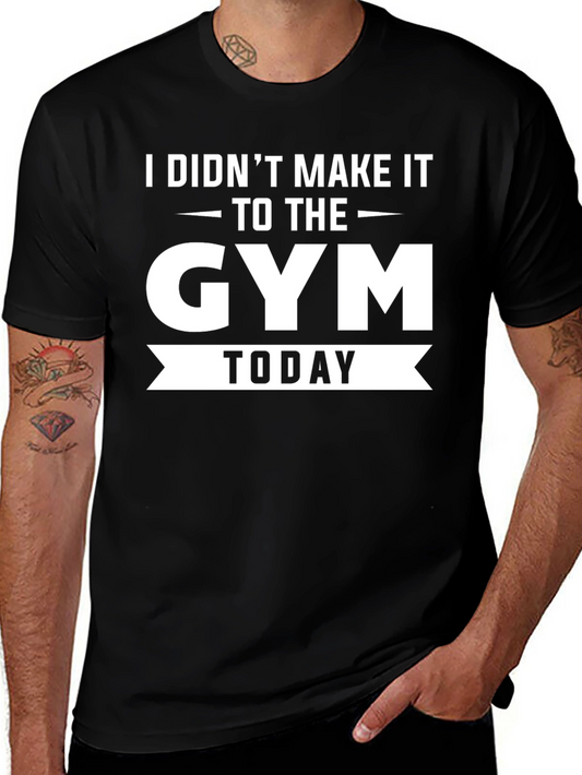 Funny Gym T-Shirt - I Didnt Make It Today