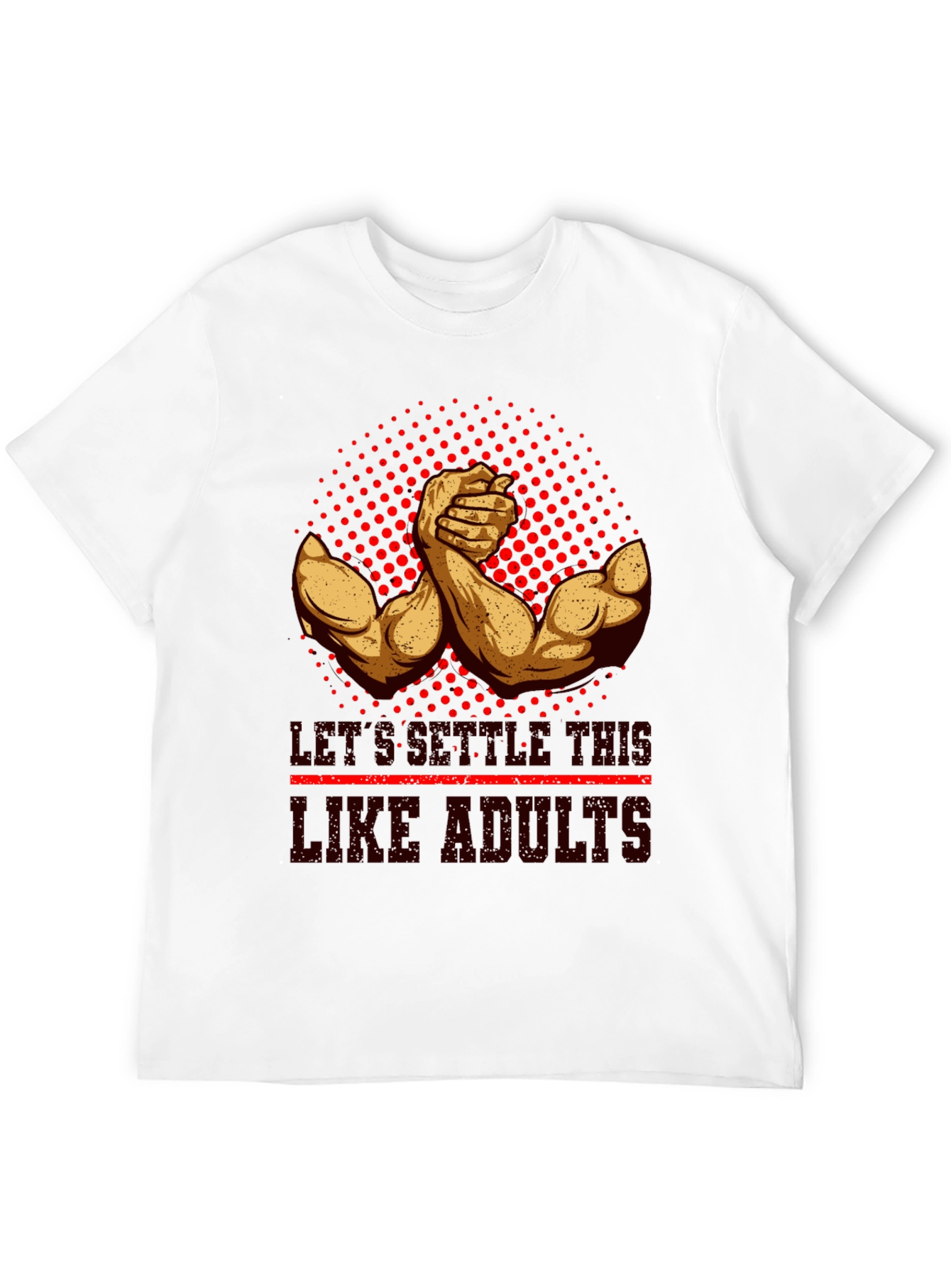Settle This Like Adults - Arm Wrestling T-Shirt