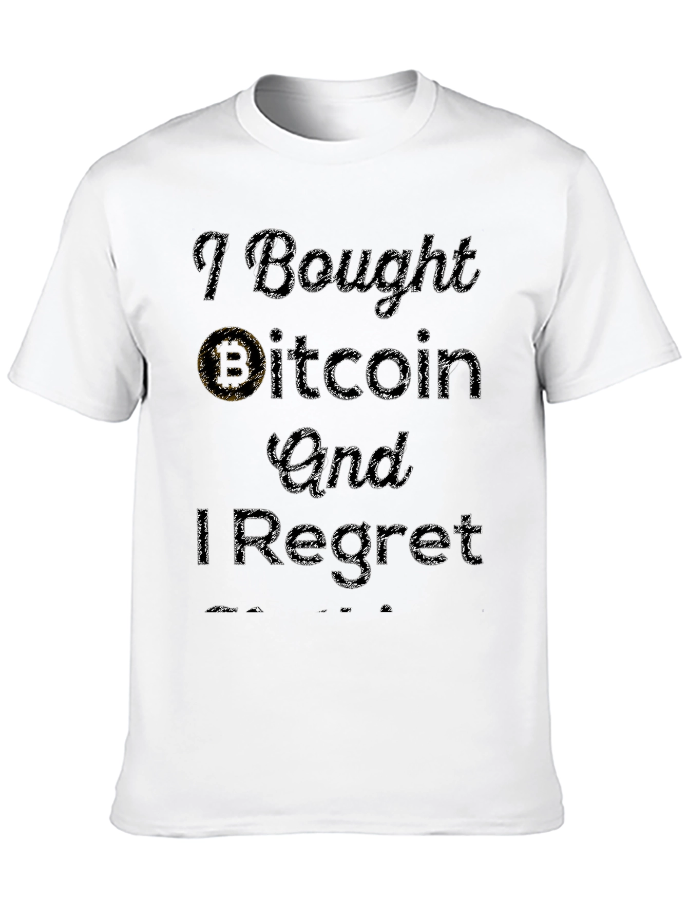 I Bought Bitcoin T-Shirt - Regret Edition