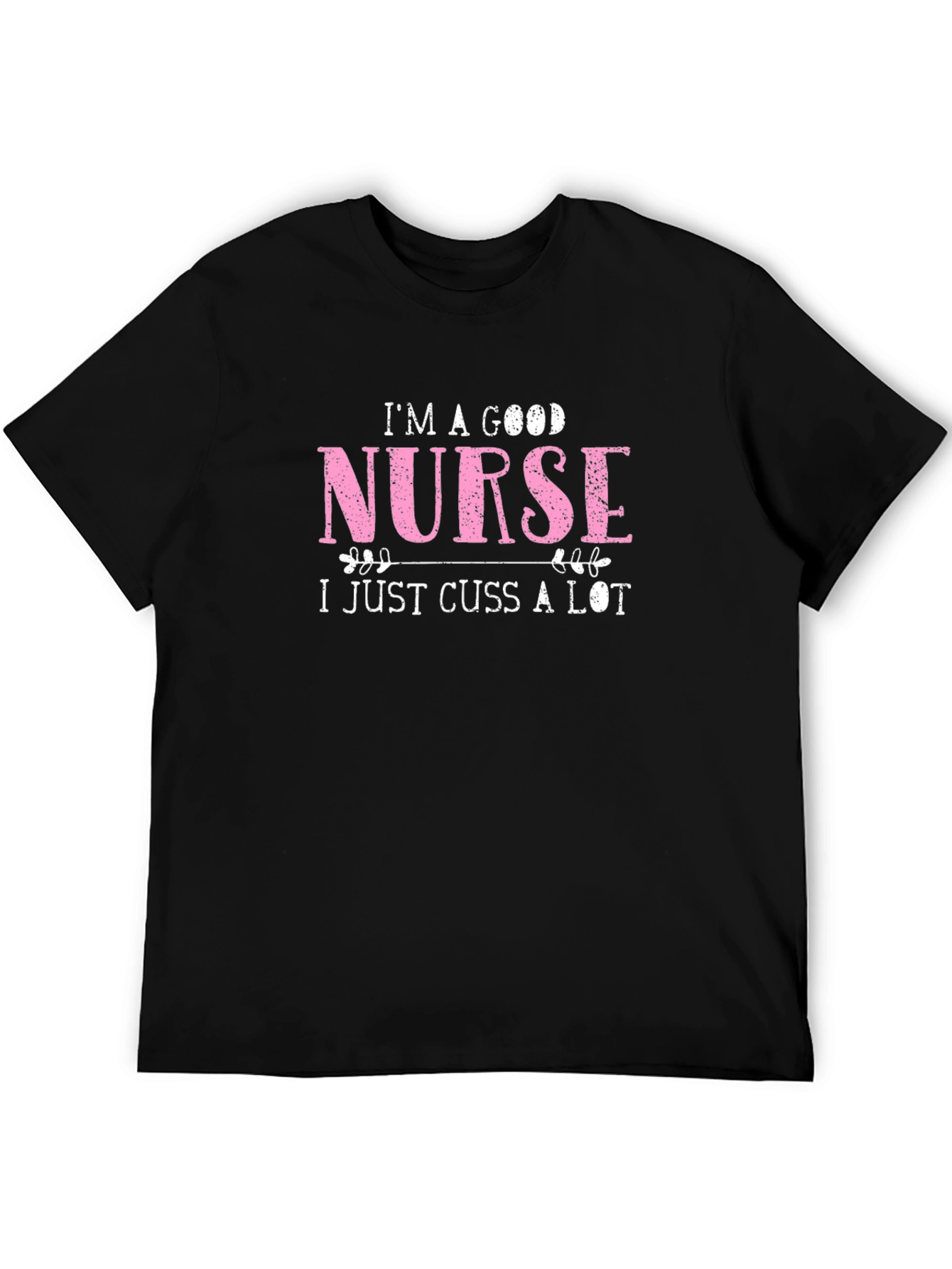 Im a Good Nurse T-Shirt - Funny Novelty Tee