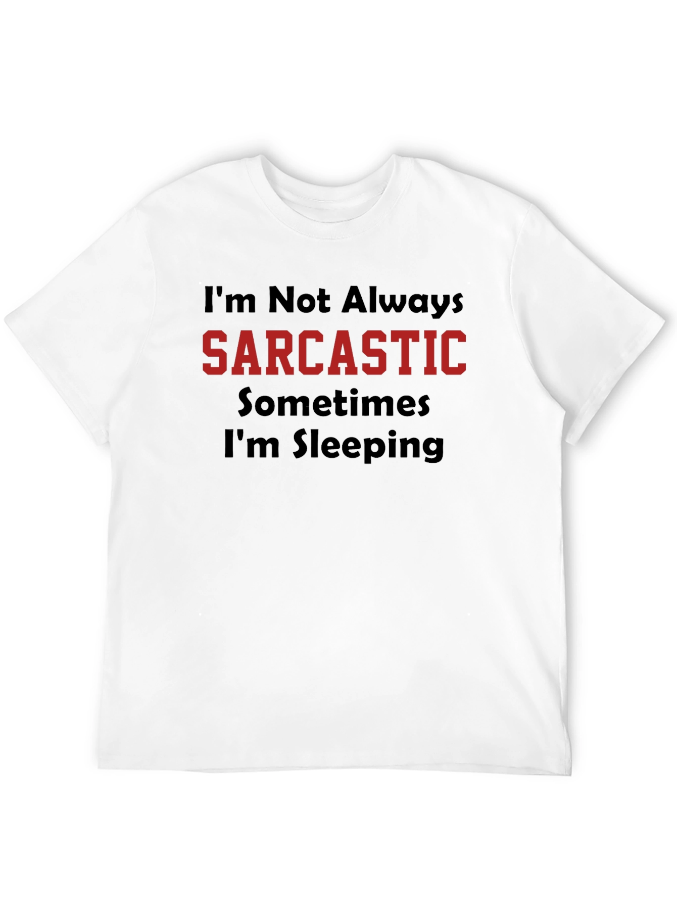Sarcastic Humor Graphic Tee - Funny T-Shirt