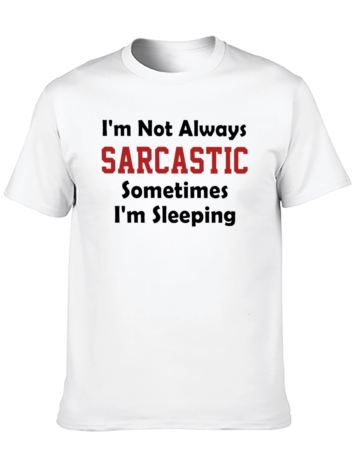 Sarcastic Humor Graphic Tee - Funny T-Shirt