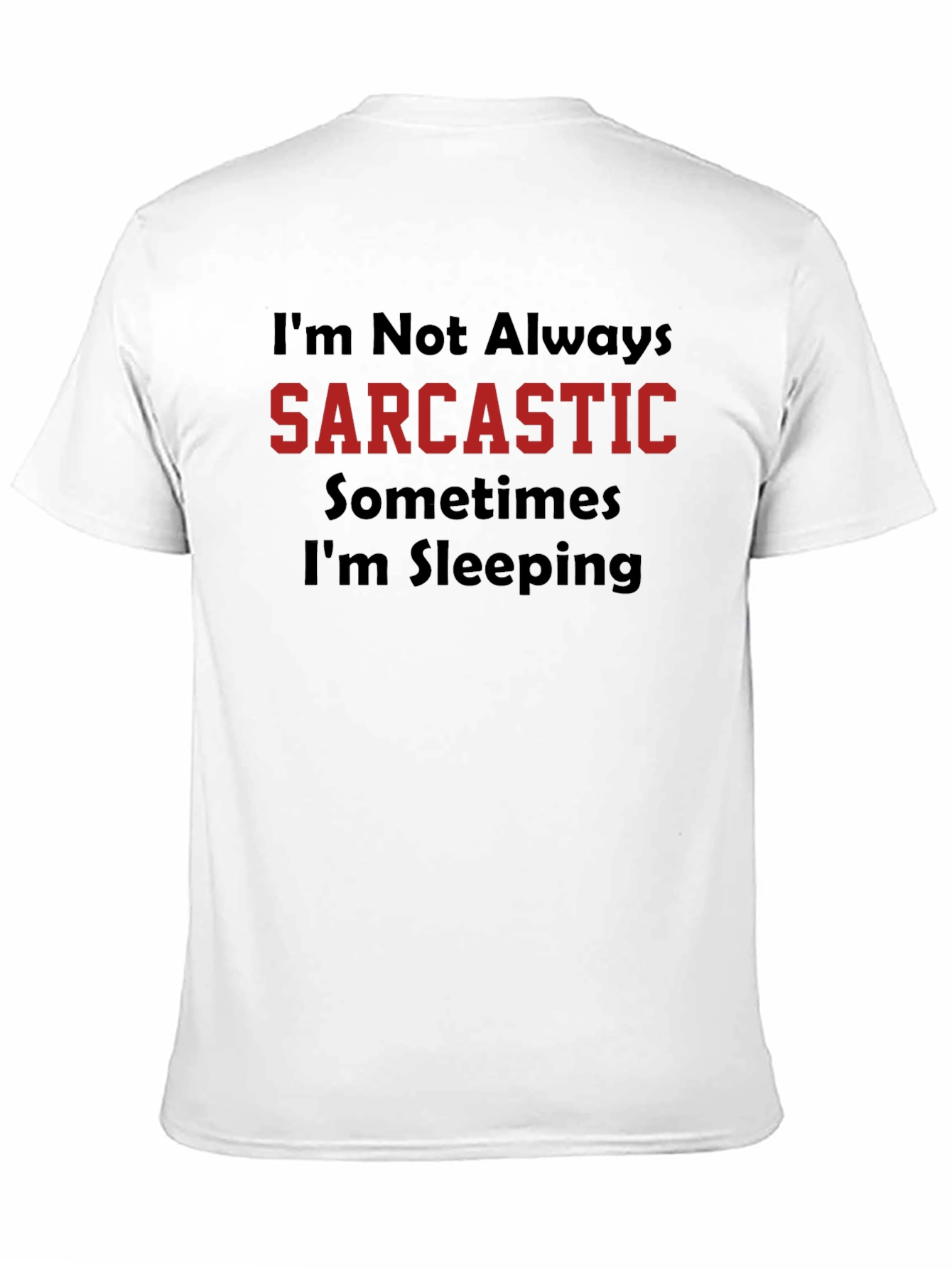 Sarcastic Humor Graphic Tee - Funny T-Shirt