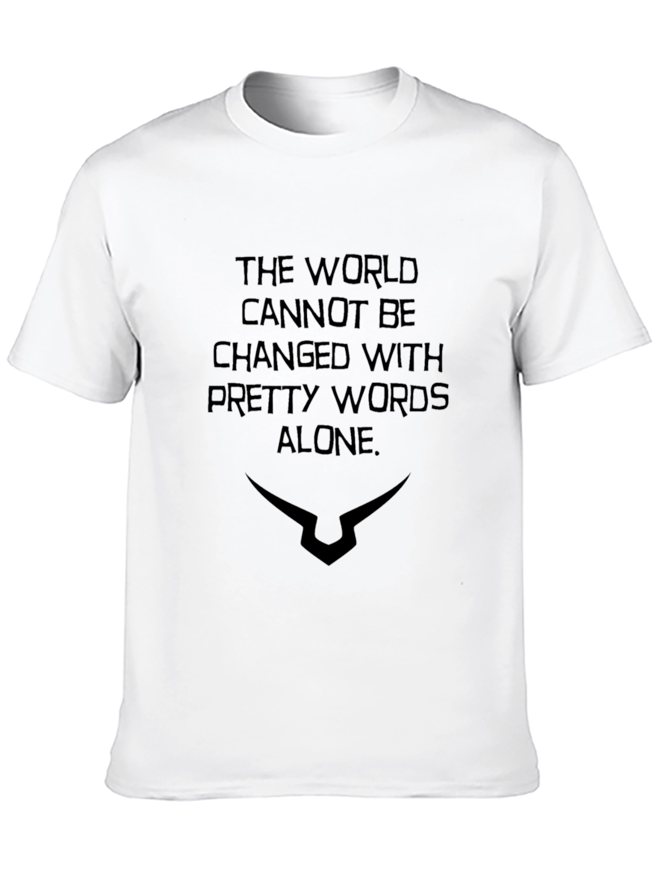 Statement T-Shirt - The World Cannot Be Changed...