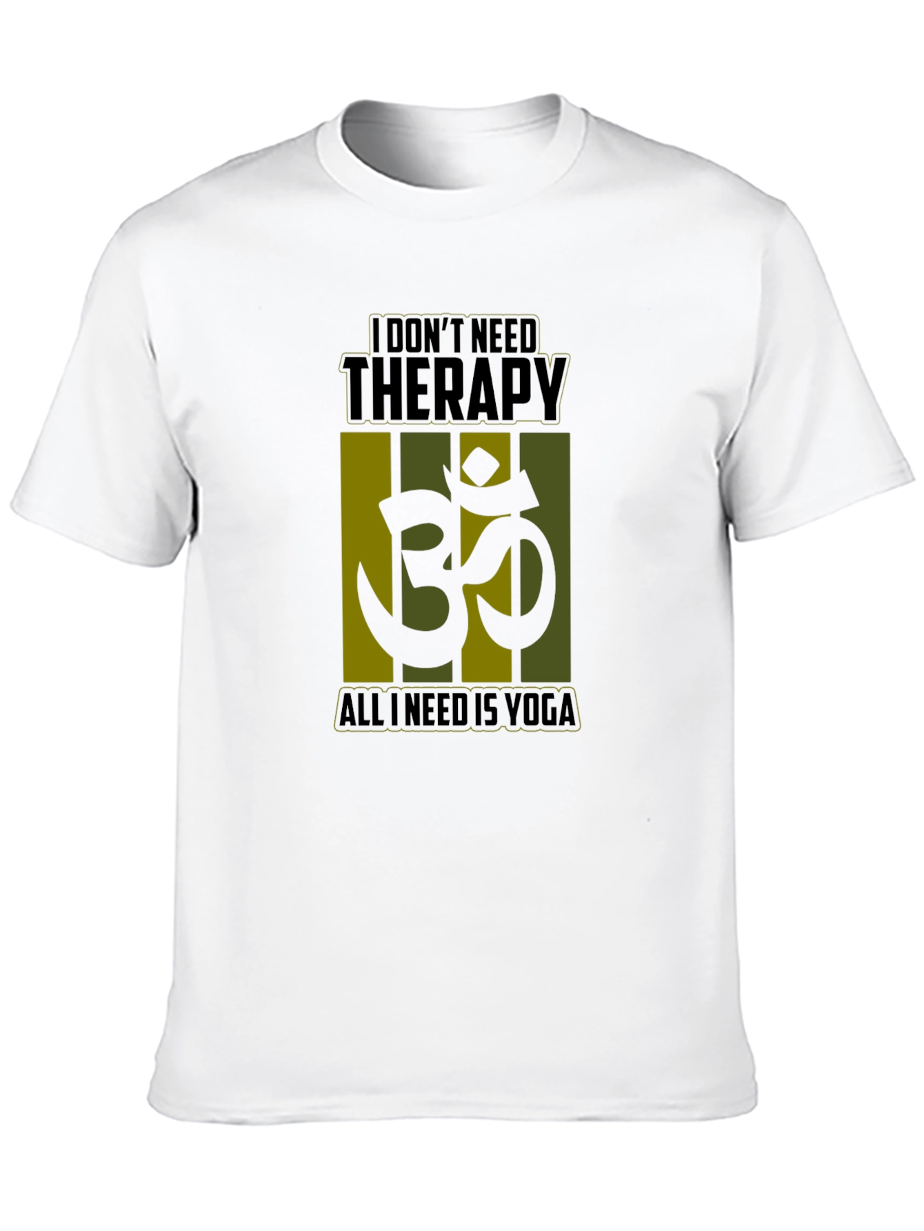 Yoga Therapy T-Shirt: I Dont Need Therapy Just Yoga