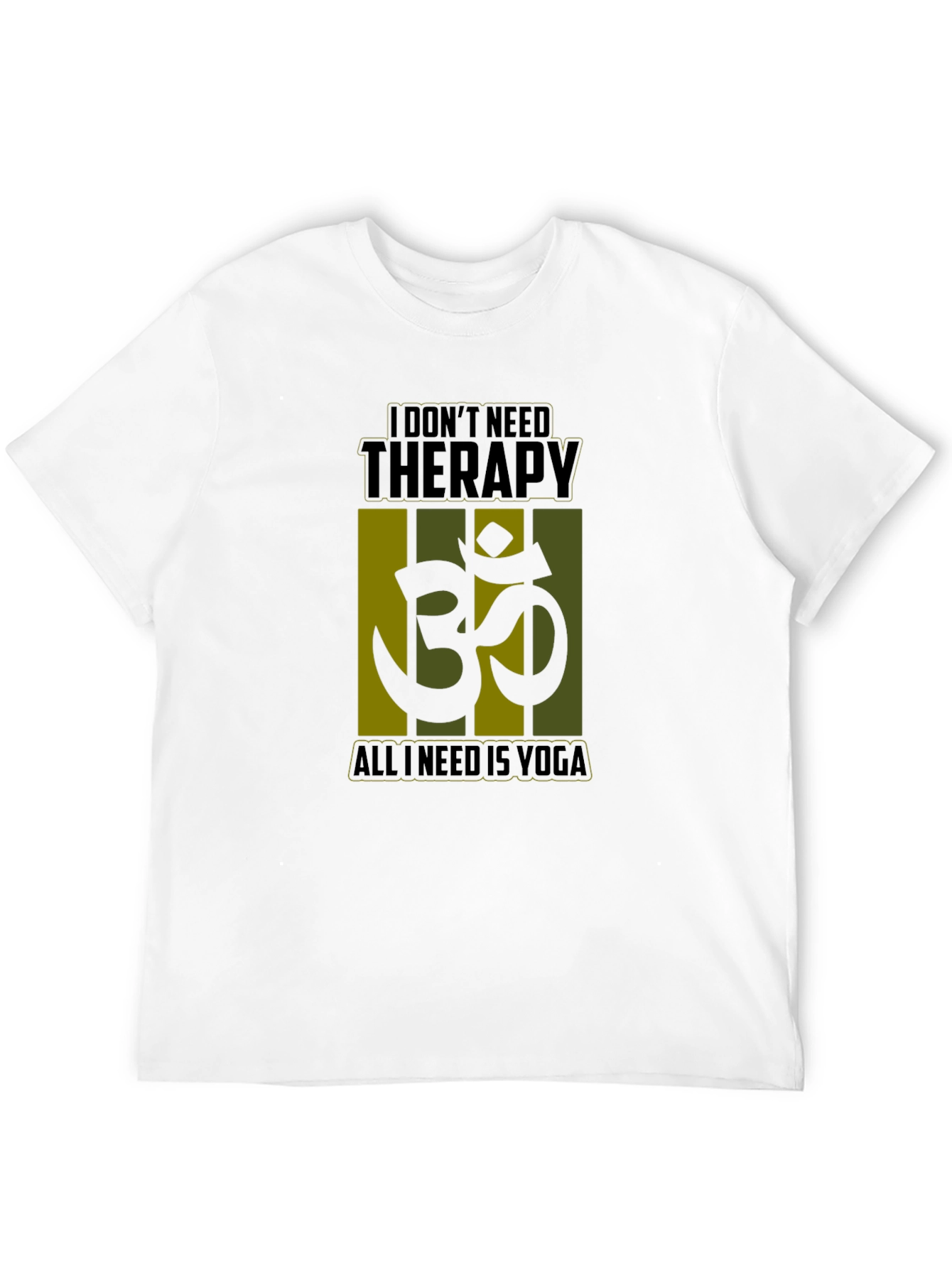 Yoga Therapy T-Shirt: I Dont Need Therapy Just Yoga