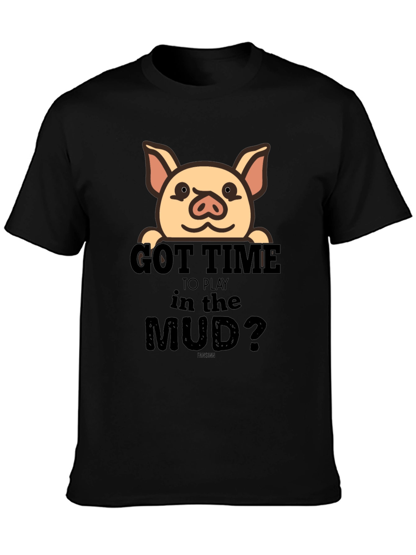 Got Time To Play In The Mud Pig T-Shirt