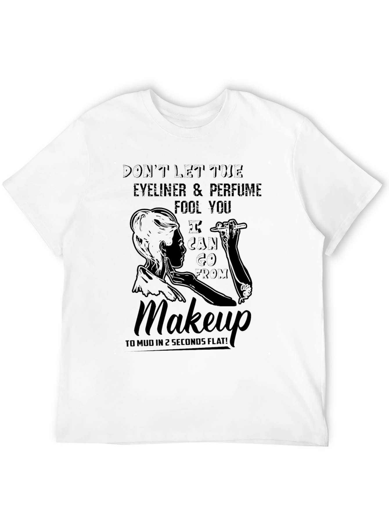 Dont Let The Eyeliner Fool You T-Shirt