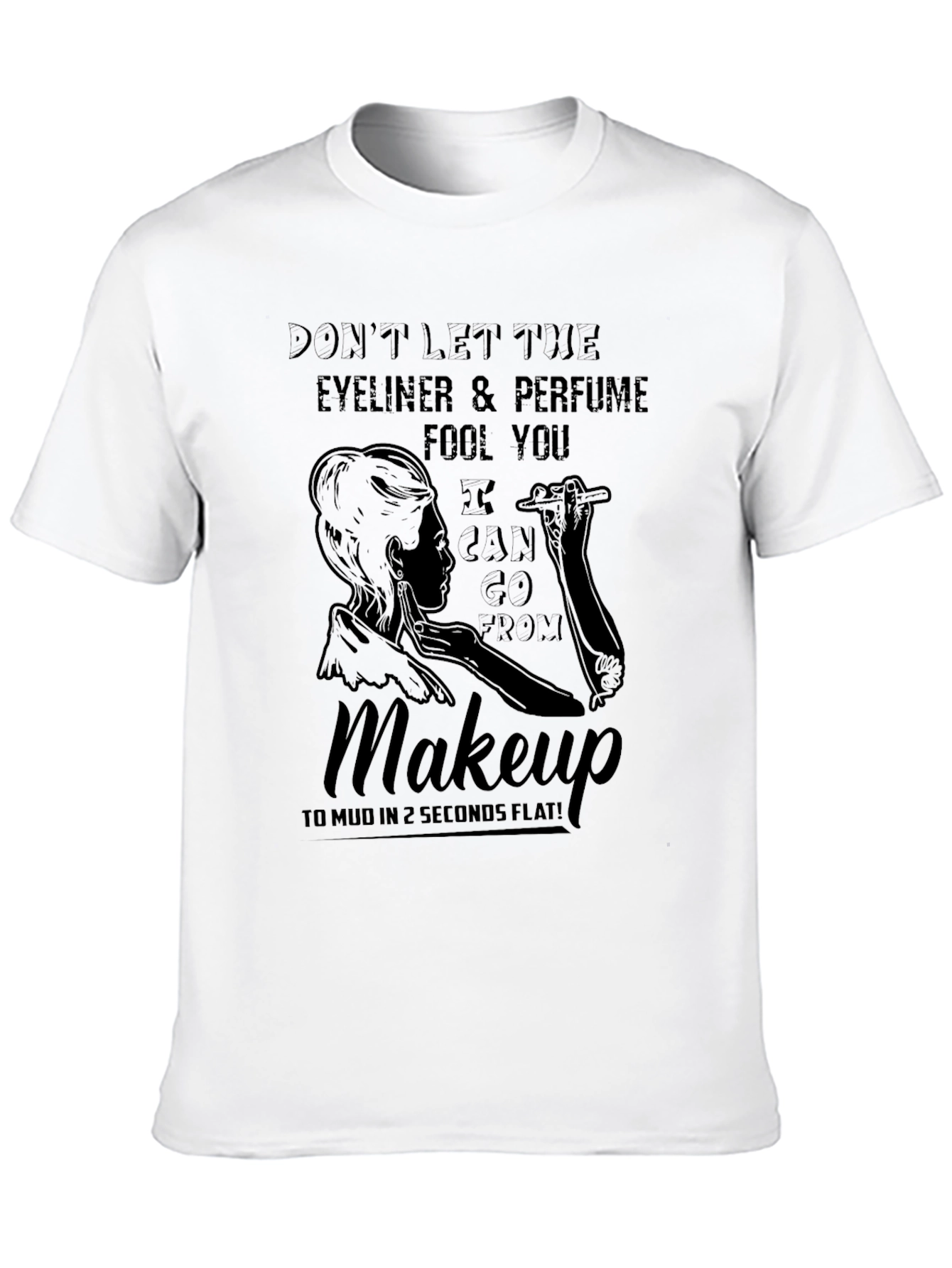 Dont Let The Eyeliner Fool You T-Shirt